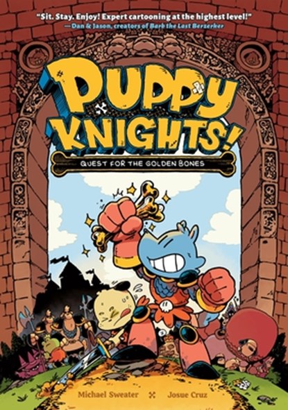 Puppy Knights: Quest for the Golden Bones, Michael Sweater ; Josue Cruz - Paperback - 9781454946960