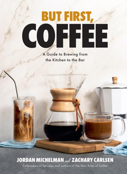 But First, Coffee, Jordan Michelman ; Zachary Carlsen - Gebonden - 9781454947691