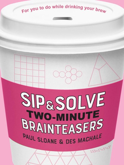Sip & Solve Two-Minute Brainteasers, Paul Sloane ; Des MacHale - Paperback - 9781454947974