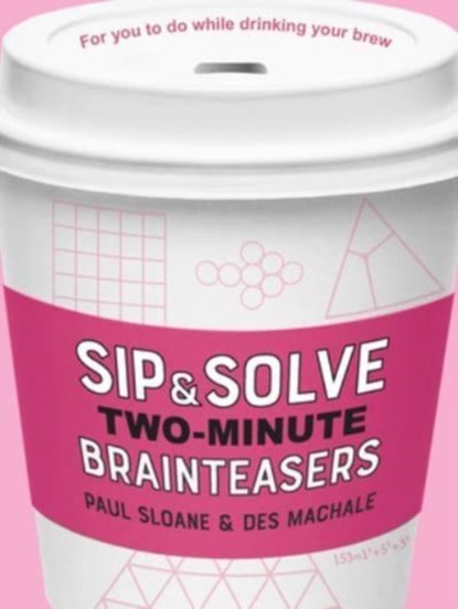 Sip & Solve Two-Minute Brainteasers, Paul Sloane ; Des MacHale - Paperback - 9781454947974