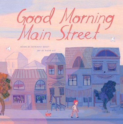 Good Morning Main Street, Catherine Bailey - Gebonden - 9781454948551