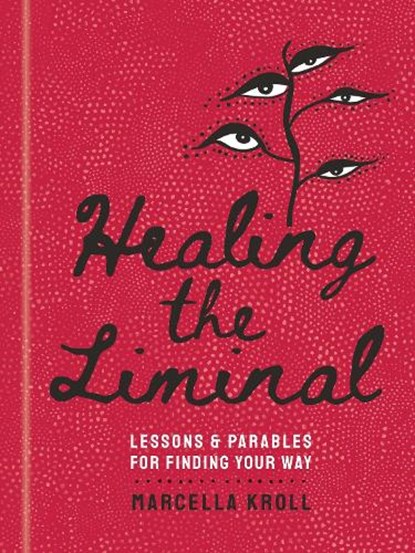 Healing the Liminal, Marcella Kroll - Gebonden - 9781454948735