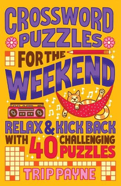 Crossword Puzzles for the Weekend: Relax & Kick Back with 40 Challenging Puzzles, Trip Payne - Paperback - 9781454949657
