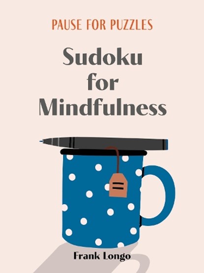 Pause for Puzzles: Sudoku for Mindfulness, Frank Longo - Paperback - 9781454950288