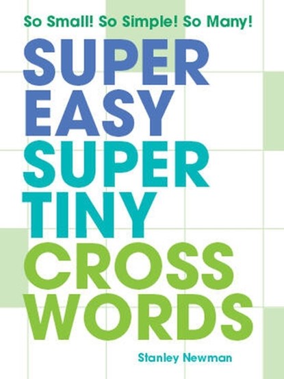 Super Easy Super Tiny Crosswords, Stanley Newman - Paperback - 9781454950301