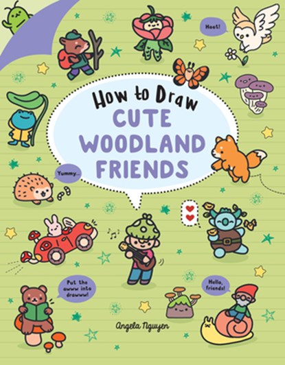 How to Draw Cute Woodland Friends, Angela Nguyen - Paperback - 9781454950523