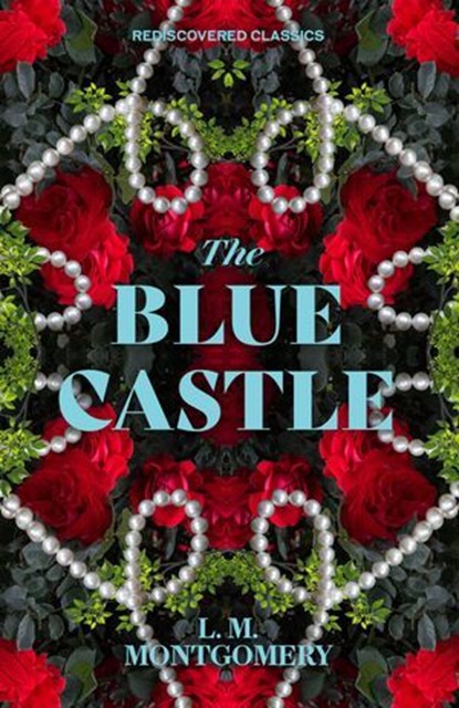 The Blue Castle, L.M. Montgomery - Ebook - 9781454951513