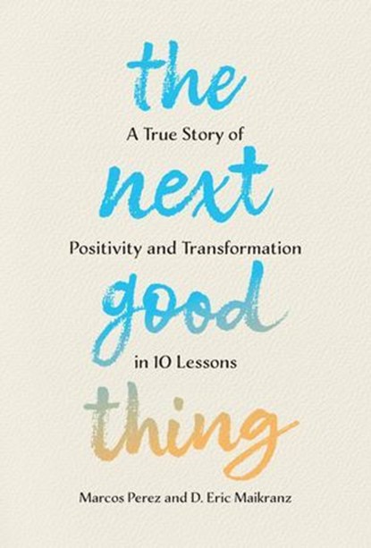 The Next Good Thing, Marcos Perez ; D. Eric Maikranz - Ebook - 9781454952190