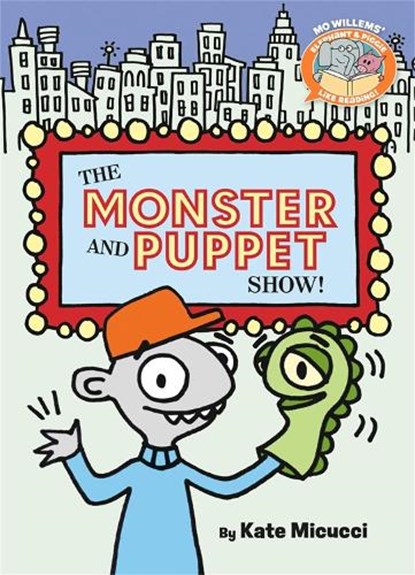 The Monster and Puppet Show!-Elephant & Piggie Like Reading!, Kate Micucci ; Mo Willems - Paperback - 9781454952688