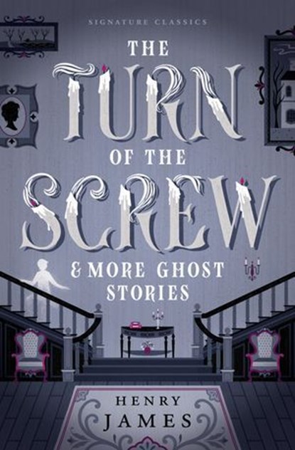 The Turn of the Screw & More Ghost Stories, Henry James - Ebook - 9781454953609
