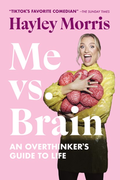 Me vs. Brain: An Overthinker's Guide to Life, Hayley Morris - Paperback - 9781454953821