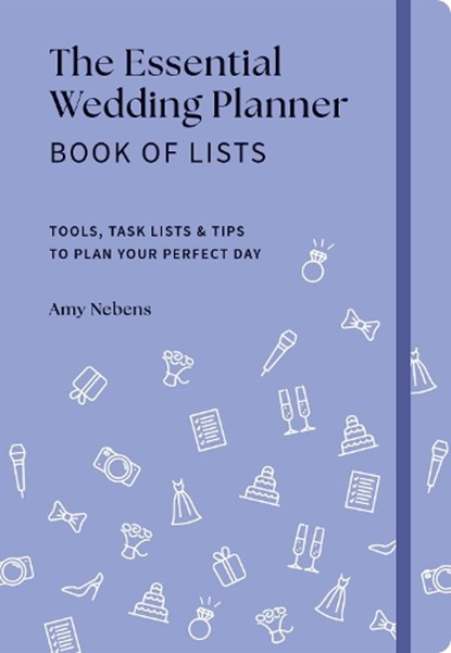 The Essential Wedding Planner Book of Lists: Tools, Task Lists & Tips to Plan Your Perfect Day, Amy Nebens - Gebonden - 9781454955436