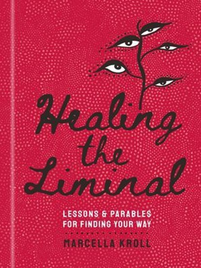 Healing the Liminal, Marcella Kroll - Ebook - 9781454956884