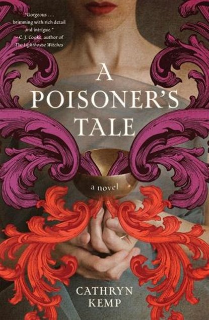 A Poisoner's Tale: A Novel (a Retelling of the Life of Giulia Tofana, Aqua Tofana Poisoner of Rome), Cathryn Kemp - Paperback - 9781454957461