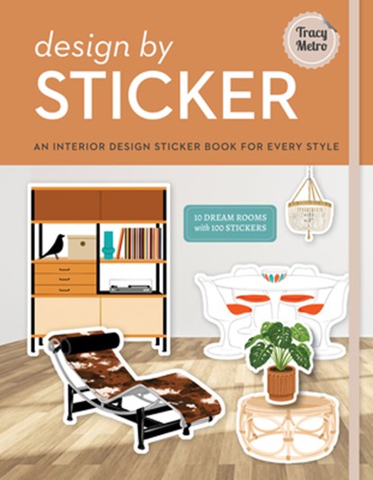Design by Sticker: An Interior Design Sticker Book for Every Style, Tracy Metro - Paperback - 9781454957775