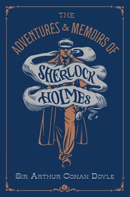 The Adventures & Memoirs of Sherlock Holmes (Deluxe Edition), Sir Arthur Conan Doyle - Ebook - 9781454958239