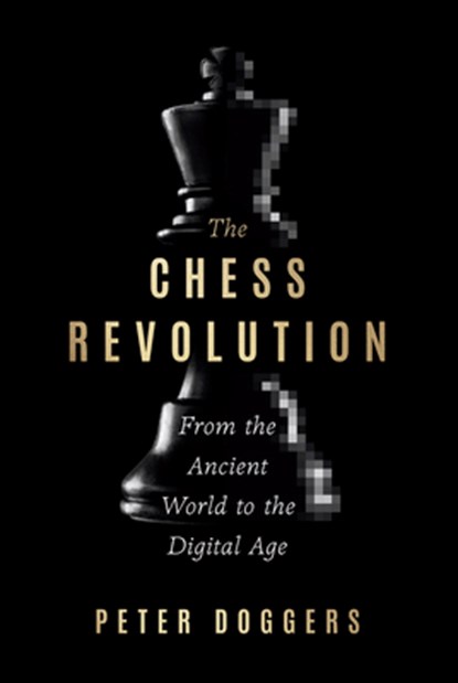 The Chess Revolution: From the Ancient World to the Digital Age, Peter Doggers - Gebonden - 9781454959236