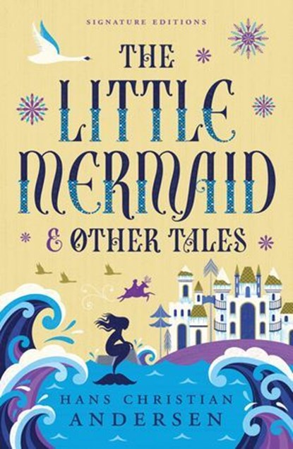 The Little Mermaid & Other Tales, Hans Christian Andersen - Ebook - 9781454959526