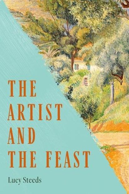 The Artist and the Feast, Lucy Steeds - Gebonden - 9781454960522