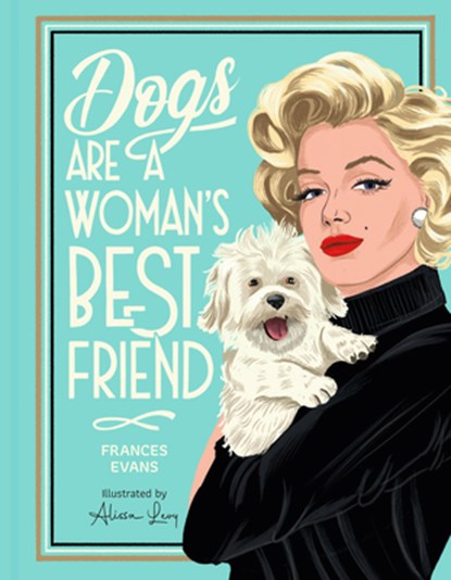 Dogs Are a Woman's Best Friend, Frances Evans - Gebonden - 9781454960898