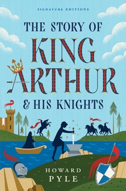 The Story of King Arthur & His Knights, Howard Pyle - Paperback - 9781454962120