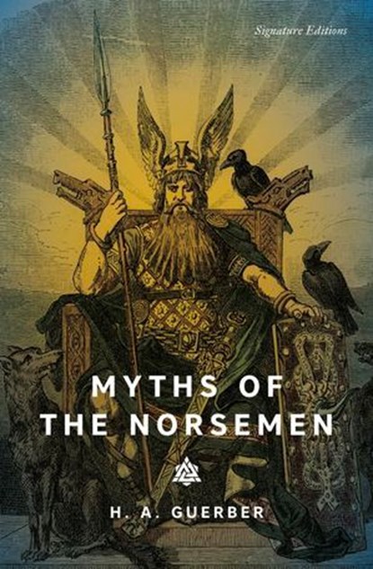 Myths of the Norsemen, H.A. Guerber - Ebook - 9781454962489