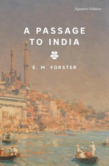 A Passage to India (Signature Editions), E.M. Forster - Paperback - 9781454962496