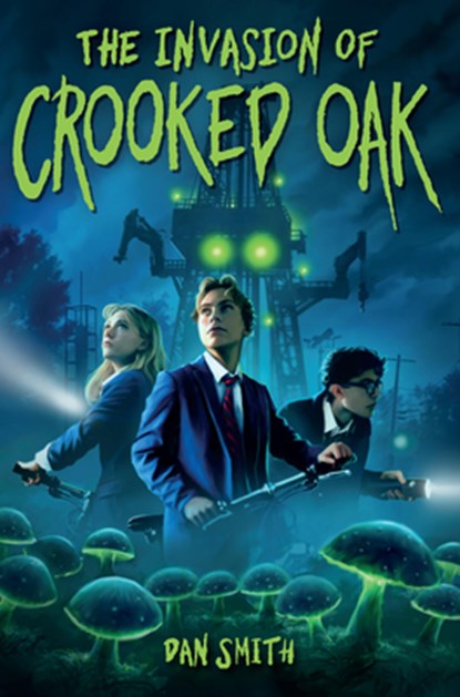 The Invasion of Crooked Oak, Dan Smith - Paperback - 9781454962717