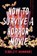 How to Survive a Horror Movie, Scarlett Dunmore - Paperback - 9781454963349