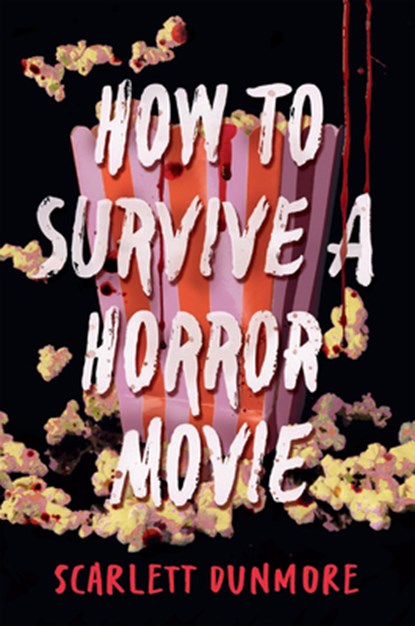 How to Survive a Horror Movie, Scarlett Dunmore - Paperback - 9781454963349