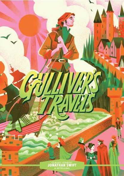 Classic Starts®: Gulliver’s Travels, Jonathan Swift ; Martin Woodside - Ebook - 9781454963998