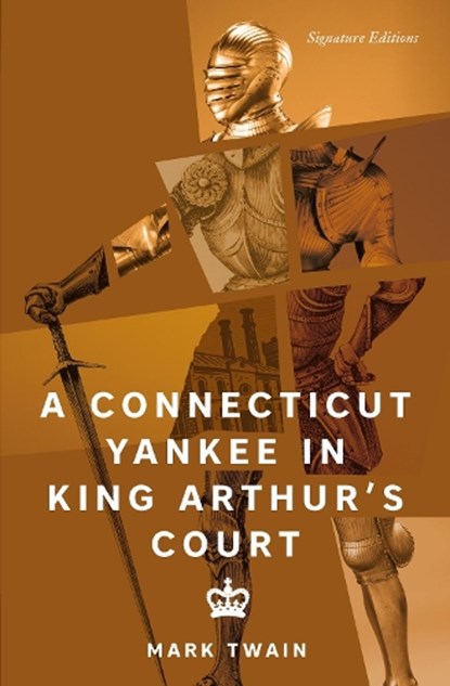 A Connecticut Yankee in King Arthur's Court (Signature Editions), Mark Twain - Paperback - 9781454964650