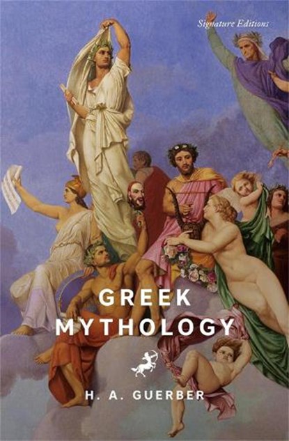 Greek Mythology (Signature Editions), H.A. Guerber - Paperback - 9781454964698