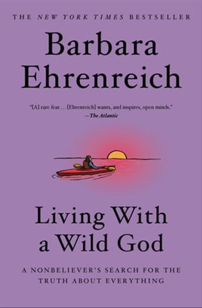 Living with a Wild God, Barbara Ehrenreich - Ebook - 9781455501755