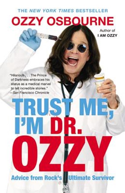 Trust Me, I'm Dr. Ozzy: Advice from Rock's Ultimate Survivor, Ozzy Osbourne - Paperback - 9781455503353