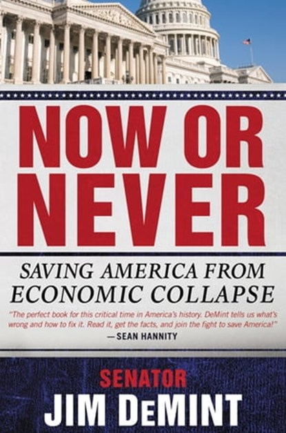 Now or Never, Senator Jim DeMint - Ebook - 9781455511839