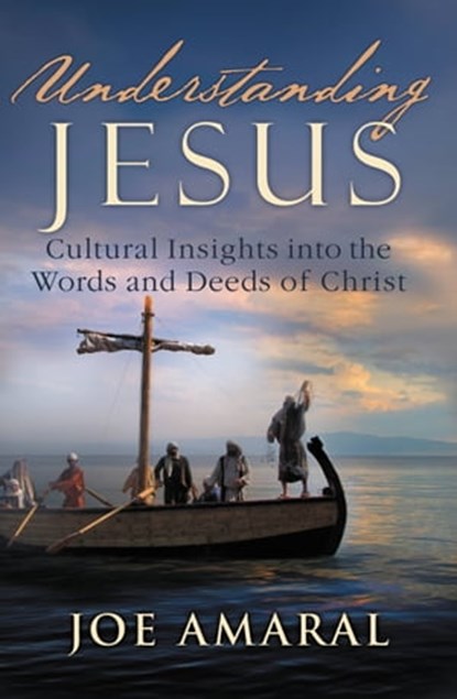 Understanding Jesus, Joe Amaral - Ebook - 9781455512492
