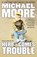 Here Comes Trouble, Michael Moore - Paperback - 9781455513079