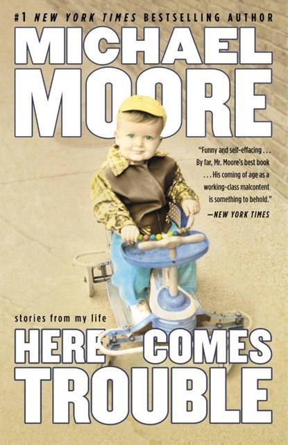Here Comes Trouble, Michael Moore - Paperback - 9781455513079