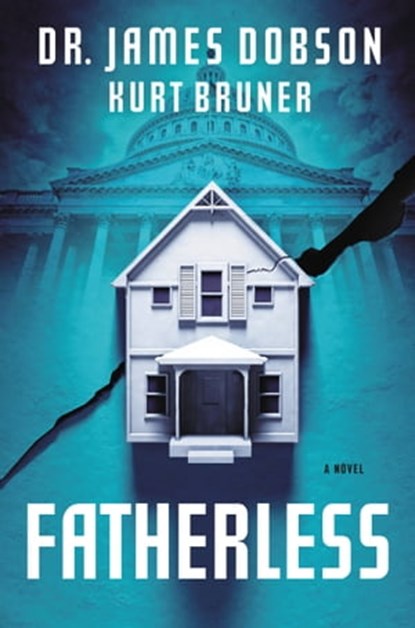 Fatherless, James Dobson ; Kurt Bruner - Ebook - 9781455513123