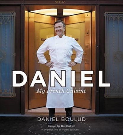 Daniel, Daniel Boulud ; Sylvie Bigar ; Bill Buford - Ebook - 9781455513918