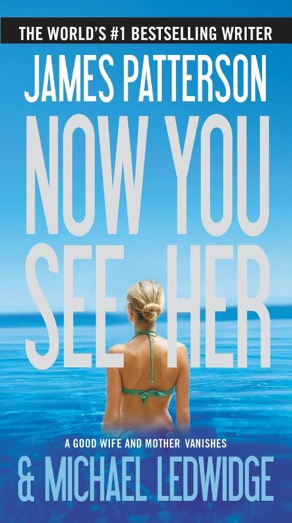 Now You See Her, James Patterson ; Michael Ledwidge - Paperback - 9781455515516