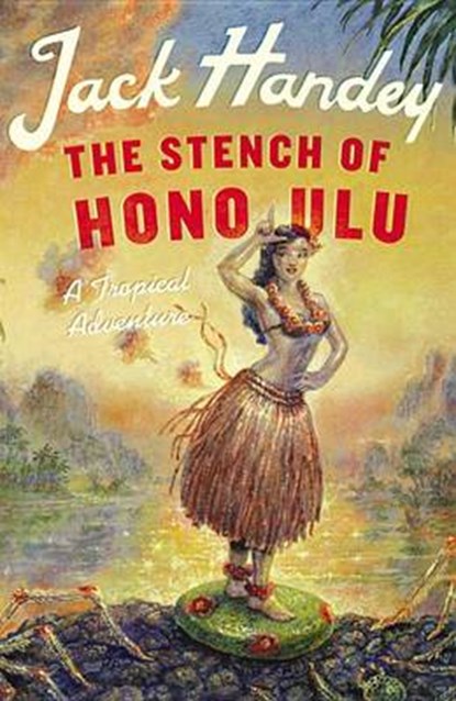 The Stench of Honolulu, HANDEY,  Jack - Gebonden - 9781455522385
