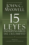 Las 15 Leyes Indispensables Del Crecimiento | John C. Maxwell | 
