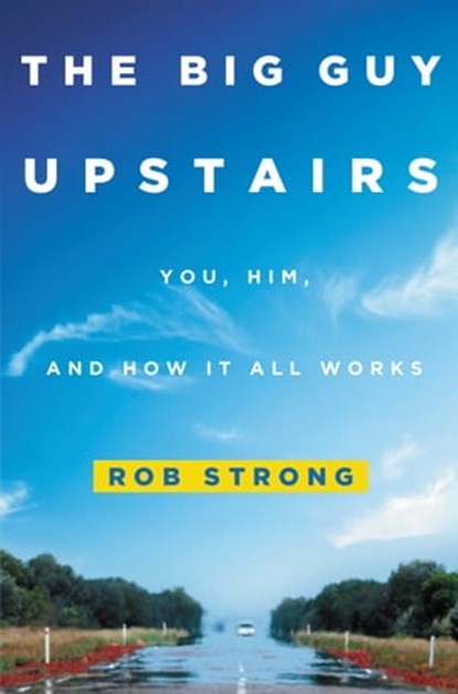 The Big Guy Upstairs, Rob Strong - Ebook - 9781455527816