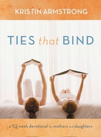 Ties that Bind, Kristin Armstrong - Ebook - 9781455529001