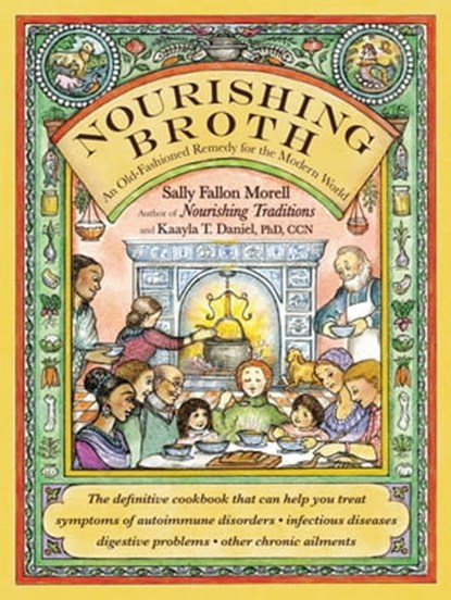 Nourishing Broth, Sally Fallon Morell ; Kaayla T. Daniel - Ebook - 9781455529230