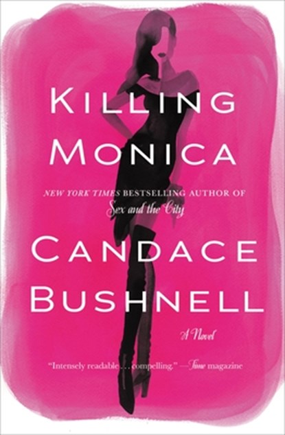 Killing Monica, Candace Bushnell - Gebonden - 9781455530373