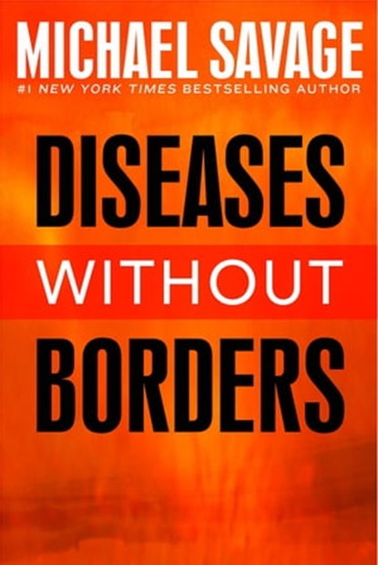 Diseases without Borders, Michael Savage - Ebook - 9781455536634