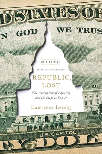 Republic, Lost, Lawrence Lessig - Ebook - 9781455537433